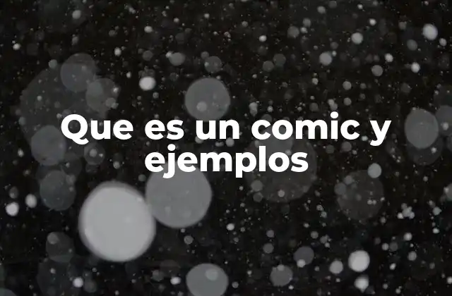 Que es un Comic y Ejemplos