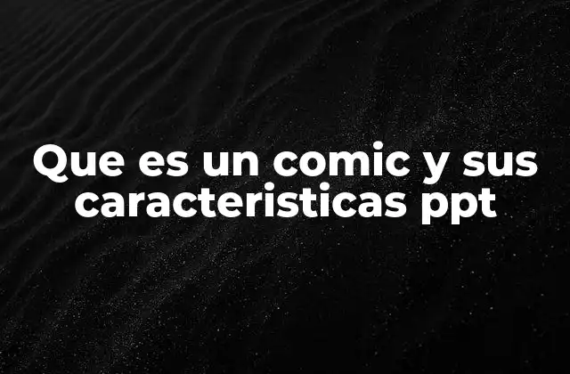 Que es un Comic y Sus Caracteristicas Ppt