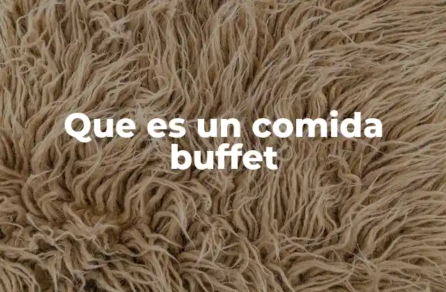 Que es un Comida Buffet