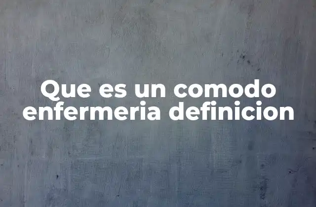 Que es un Comodo Enfermeria Definicion 2 El rol del comodo en el proceso de preparación de medicamentos