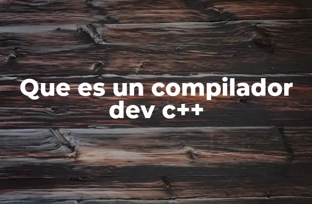 Que es un Compilador Dev C++