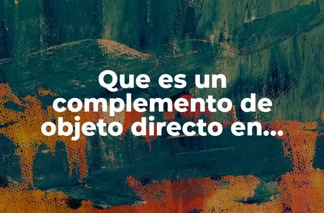 Que es un Complemento de Objeto Directo en Ingles