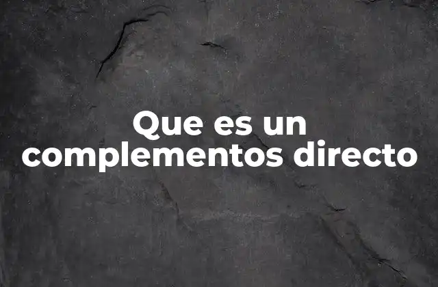Que es un Complementos Directo