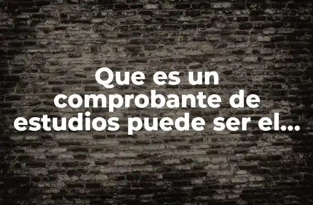 Que es un Comprobante de Estudios Puede Ser el Kardex