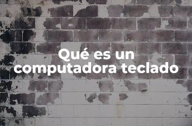 Qué es un Computadora Teclado