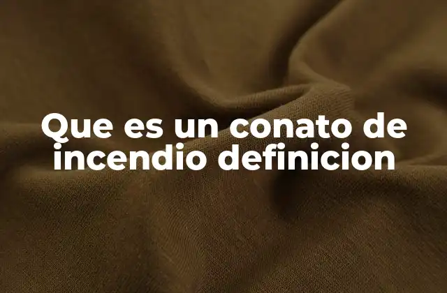 Que es un Conato de Incendio Definicion