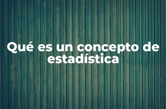 Qué es un Concepto de Estadística