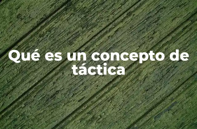 Qué es un Concepto de Táctica