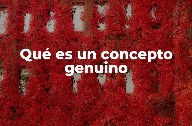 Qué es un Concepto Genuino