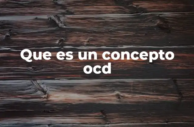 Que es un Concepto Ocd