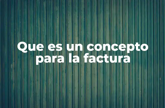 La importancia del concepto en el proceso de facturación