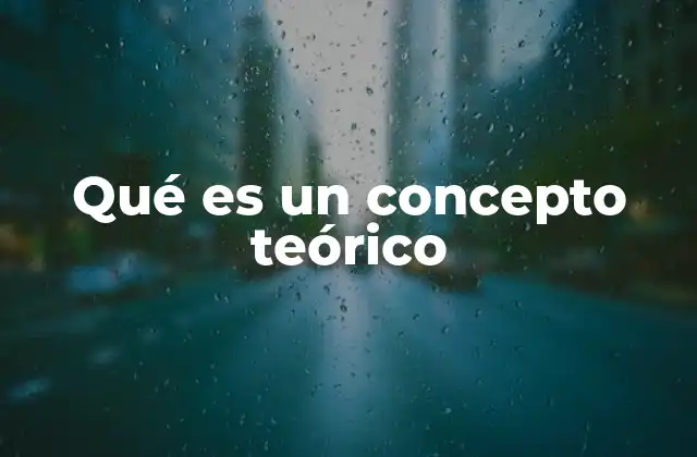 Qué es un Concepto Teórico