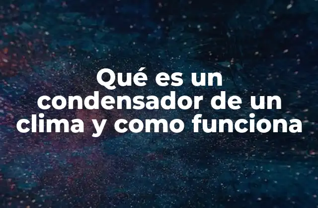 El papel del condensador en el ciclo de refrigeración