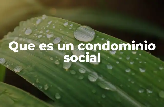 Que es un Condominio Social