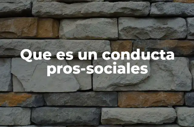 Que es un Conducta Pros-sociales