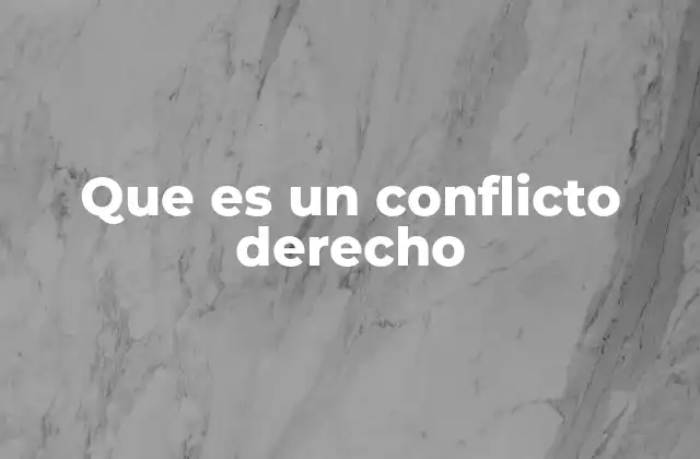Que es un Conflicto Derecho