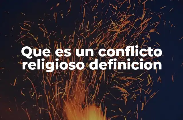 Que es un Conflicto Religioso Definicion