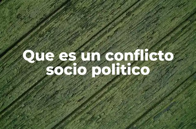 Que es un Conflicto Socio Politico