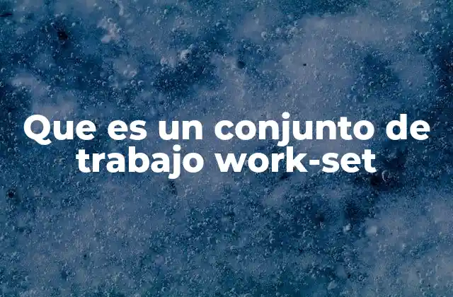 La importancia del conjunto de trabajo en la gestión de memoria