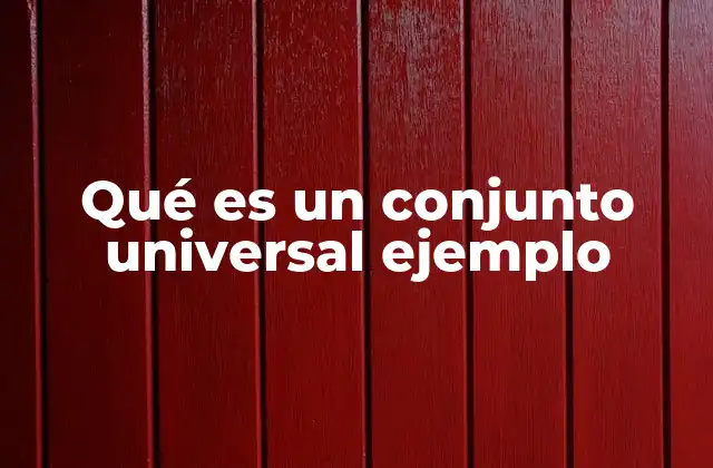 El papel del conjunto universal en la teoría de conjuntos