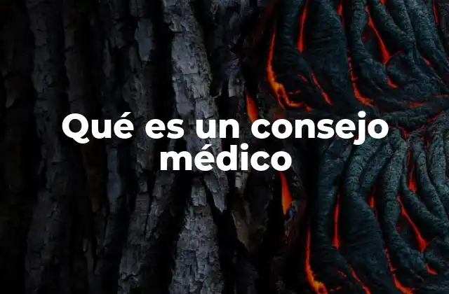 Qué es un Consejo Médico