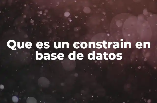 Que es un Constrain en Base de Datos