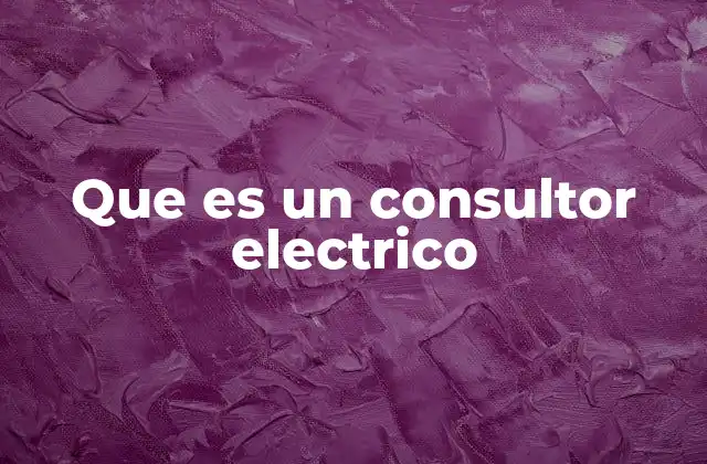 Que es un Consultor Electrico