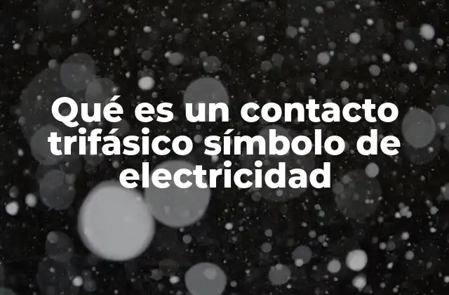 Qué es un Contacto Trifásico Símbolo de Electricidad