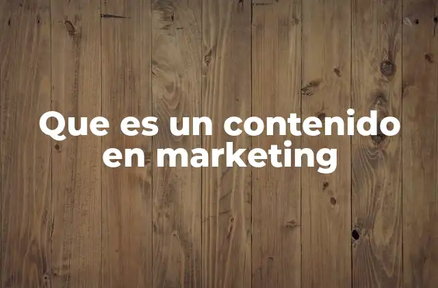 Que es un Contenido en Marketing