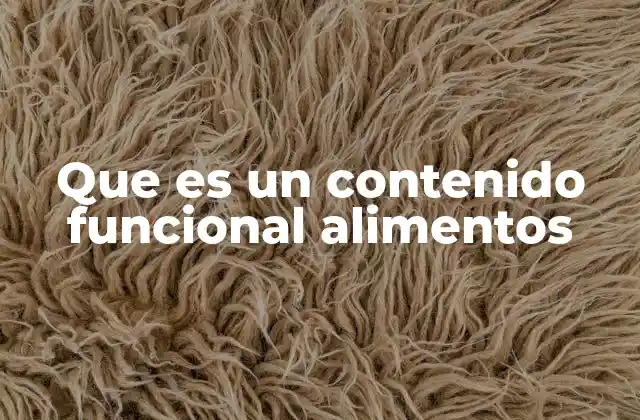 Que es un Contenido Funcional Alimentos