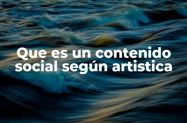 Que es un Contenido Social según Artistica