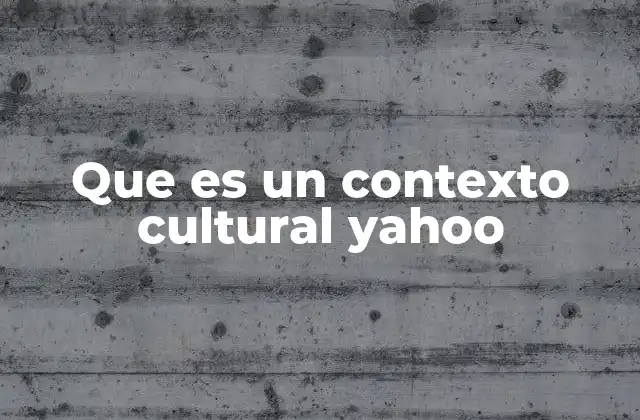 Que es un Contexto Cultural Yahoo
