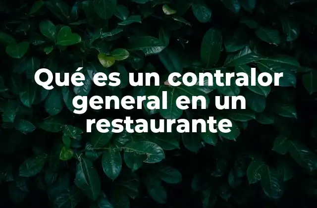 Qué es un Contralor General en un Restaurante
