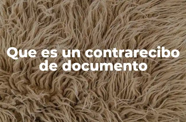 Que es un Contrarecibo de Documento