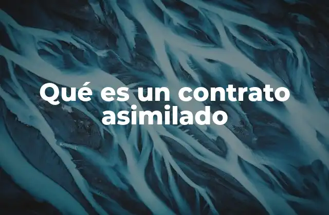 Qué es un Contrato Asimilado