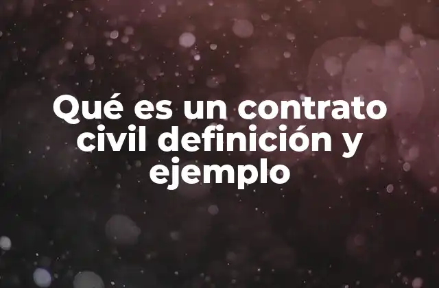 Qué es un Contrato Civil Definición y Ejemplo