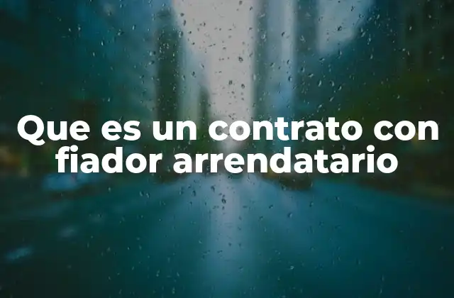 Que es un Contrato con Fiador Arrendatario