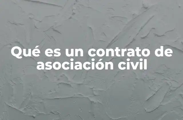 Qué es un Contrato de Asociación Civil