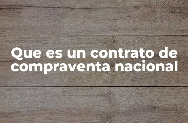 Que es un Contrato de Compraventa Nacional