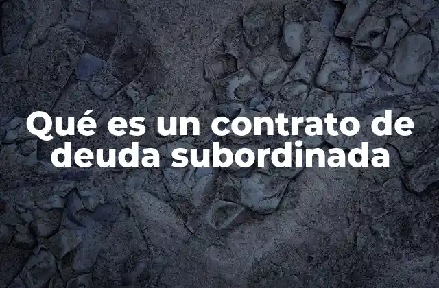 Qué es un Contrato de Deuda Subordinada 2 La jerarquía de las obligaciones en la deuda corporativa