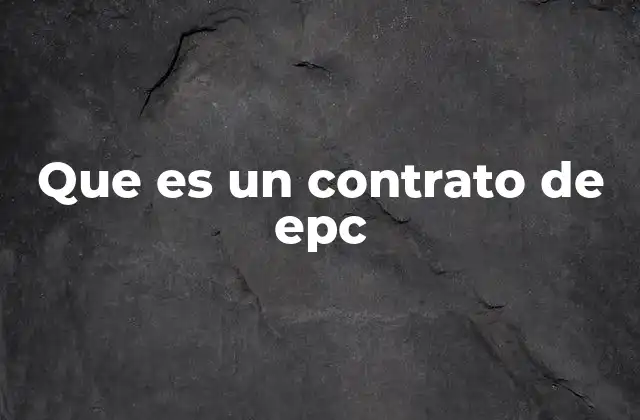Que es un Contrato de Epc