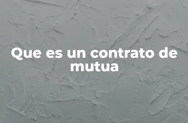 Que es un Contrato de Mutua