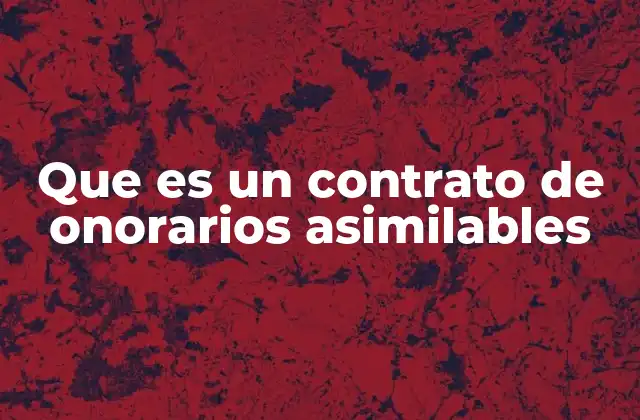 Que es un Contrato de Onorarios Asimilables