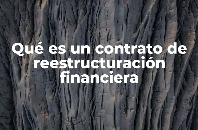 Qué es un Contrato de Reestructuración Financiera