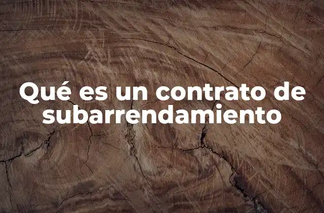 Qué es un Contrato de Subarrendamiento