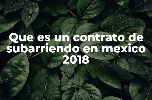 Que es un Contrato de Subarriendo en Mexico 2018