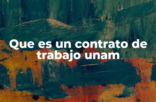 Que es un Contrato de Trabajo Unam