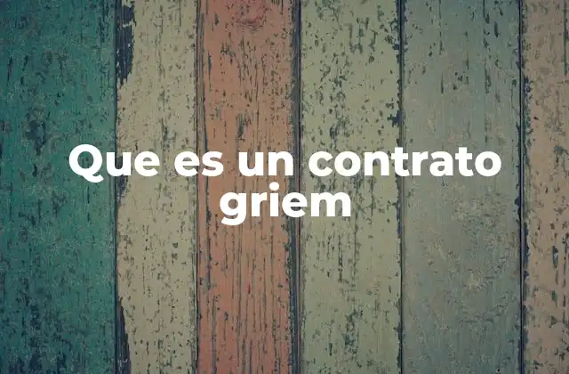 Que es un Contrato Griem