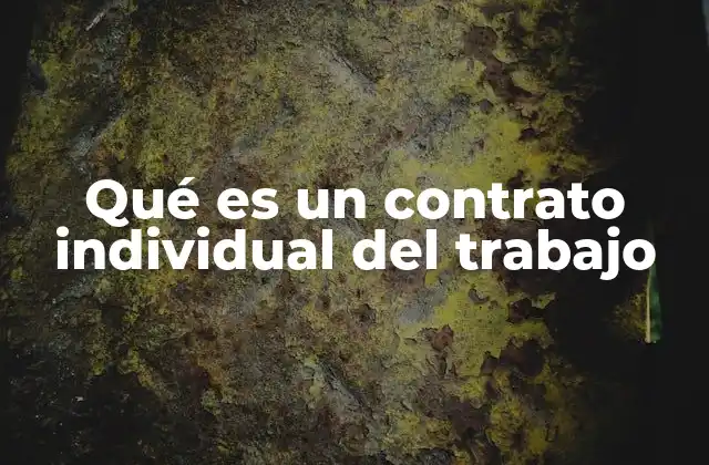 Qué es un Contrato Individual Del Trabajo