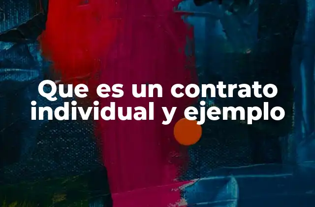 Que es un Contrato Individual y Ejemplo